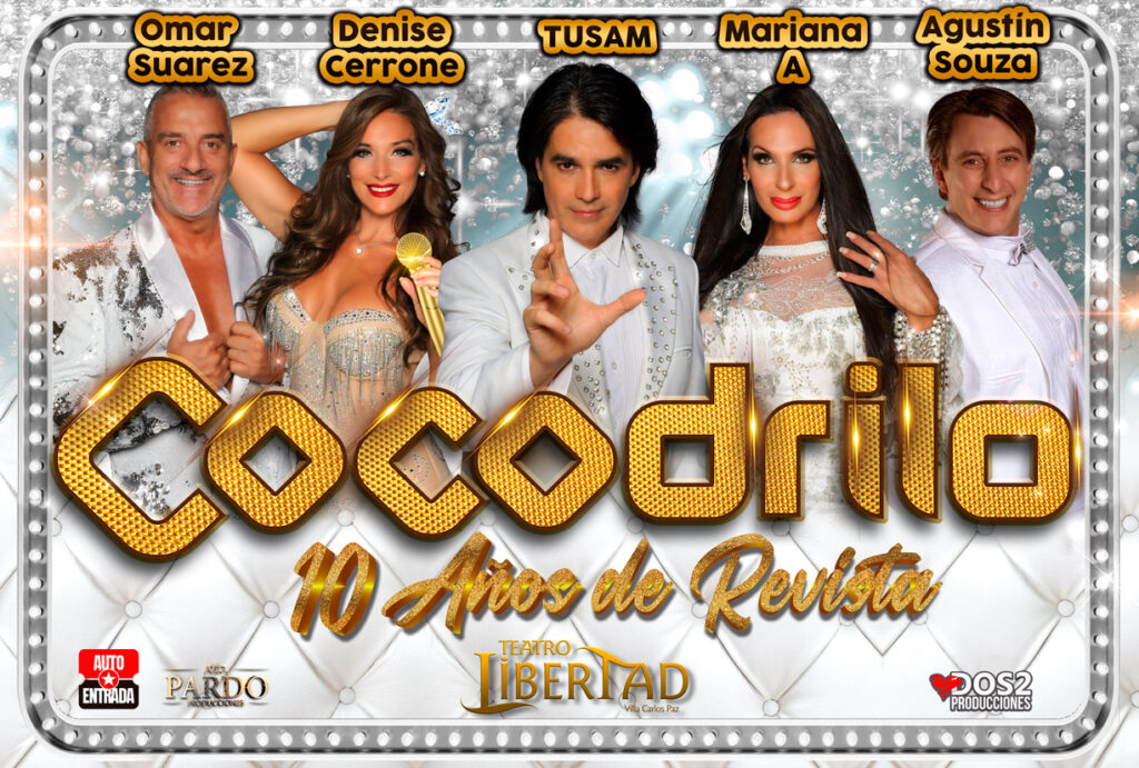 Cocodrilo. 10 años de revista. TuSam, Omar Suárez, Denise Cerrone, Mariana A, Agustín Souza. Teatro Libertad. Pardo Producciones. Temporada teatral Villa Carlos Paz 2023.